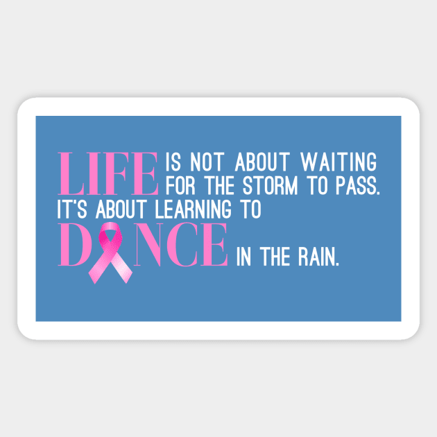 Dance in the Rain Breast Cancer Awareness Inspiring Quote Sticker by Jasmine Anderson